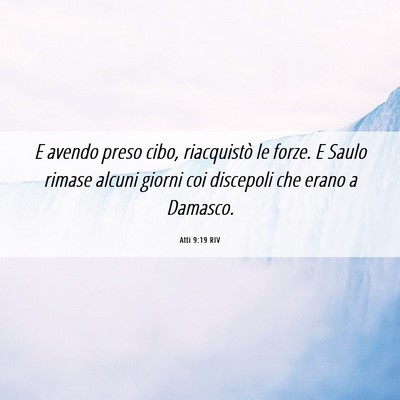 Picture 06 - Atti 9:19 RIV - E avendo preso cibo, riacquistò le forze. E - Bible Verse Picture