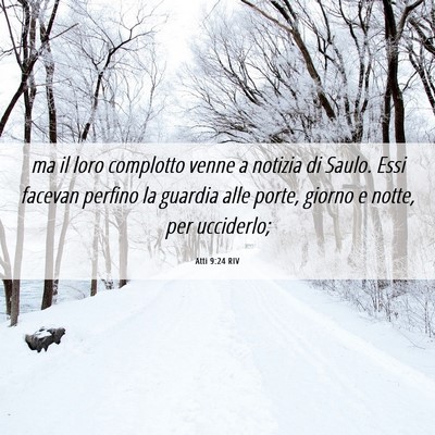 Picture 06 - Atti 9:24 RIV - ma il loro complotto venne a notizia di Saulo. - Bible Verse Picture