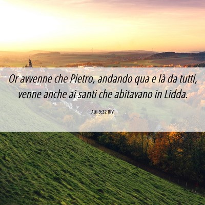 Picture 06 - Atti 9:32 RIV - Or avvenne che Pietro, andando qua e là da - Bible Verse Picture