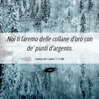 Picture 06 - Cantico dei Cantici 1:11 RIV - Noi ti faremo delle collane d’oro con de’ - Bible Verse Picture