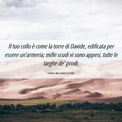 Picture 06 - Cantico dei Cantici 4:4 RIV - Il tuo collo è come la torre di Davide, - Bible Verse Picture