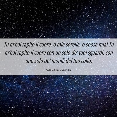 Picture 06 - Cantico dei Cantici 4:9 RIV - Tu m’hai rapito il cuore, o mia sorella, o - Bible Verse Picture