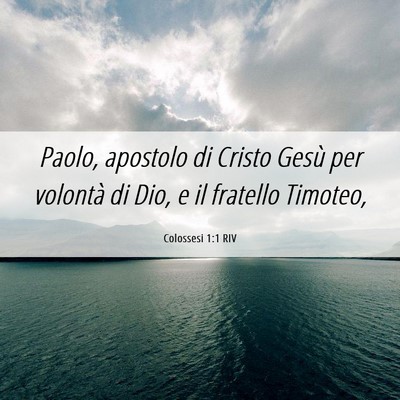 Picture 06 - Colossesi 1:1 RIV - Paolo, apostolo di Cristo Gesù per volontà di - Bible Verse Picture
