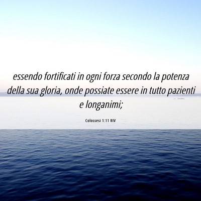 Picture 06 - Colossesi 1:11 RIV - essendo fortificati in ogni forza secondo la - Bible Verse Picture
