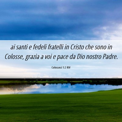 Picture 06 - Colossesi 1:2 RIV - ai santi e fedeli fratelli in Cristo che sono in - Bible Verse Picture