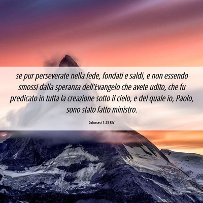 Picture 06 - Colossesi 1:23 RIV - se pur perseverate nella fede, fondati e saldi, e - Bible Verse Picture