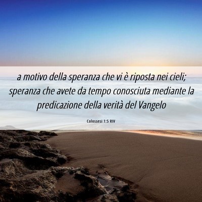 Picture 06 - Colossesi 1:5 RIV - a motivo della speranza che vi è riposta nei - Bible Verse Picture