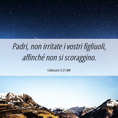 Picture 06 - Colossesi 3:21 RIV - Padri, non irritate i vostri figliuoli, affinché - Bible Verse Picture