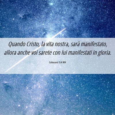 Picture 06 - Colossesi 3:4 RIV - Quando Cristo, la vita nostra, sarà manifestato, - Bible Verse Picture
