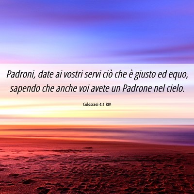 Picture 06 - Colossesi 4:1 RIV - Padroni, date ai vostri servi ciò che è giusto - Bible Verse Picture