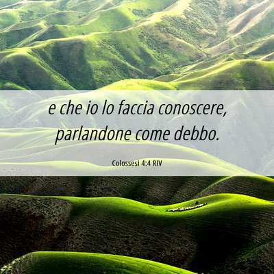 Picture 06 - Colossesi 4:4 RIV - e che io lo faccia conoscere, parlandone come - Bible Verse Picture