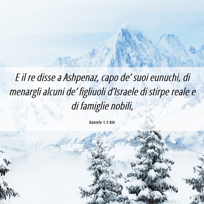 Picture 06 - Daniele 1:3 RIV - E il re disse a Ashpenaz, capo de’ suoi - Bible Verse Picture