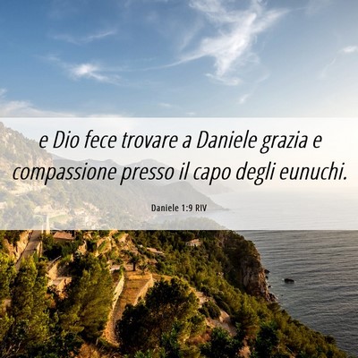 Picture 06 - Daniele 1:9 RIV - e Dio fece trovare a Daniele grazia e compassione - Bible Verse Picture