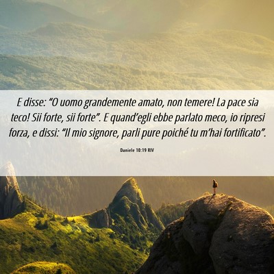 Picture 06 - Daniele 10:19 RIV - E disse: “O uomo grandemente amato, non temere! - Bible Verse Picture