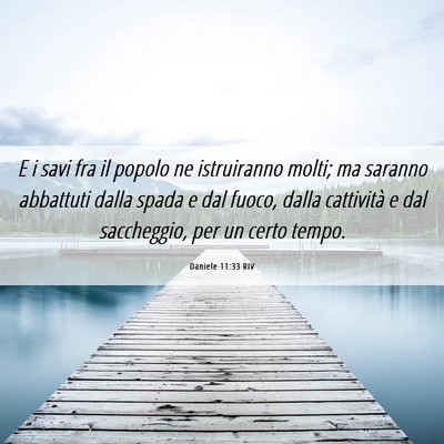 Picture 06 - Daniele 11:33 RIV - E i savi fra il popolo ne istruiranno molti; ma - Bible Verse Picture