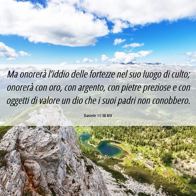 Picture 06 - Daniele 11:38 RIV - Ma onorerà l’iddio delle fortezze nel suo - Bible Verse Picture
