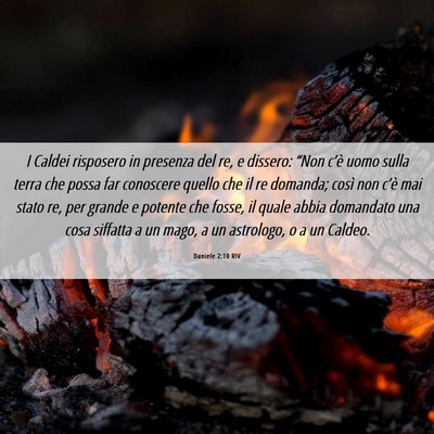 Picture 06 - Daniele 2:10 RIV - I Caldei risposero in presenza del re, e dissero: - Bible Verse Picture