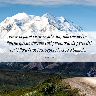 Picture 06 - Daniele 2:15 RIV - Prese la parola e disse ad Arioc, ufficiale del - Bible Verse Picture