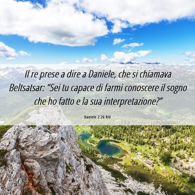 Picture 06 - Daniele 2:26 RIV - Il re prese a dire a Daniele, che si chiamava - Bible Verse Picture