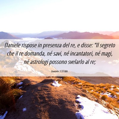 Picture 06 - Daniele 2:27 RIV - Daniele rispose in presenza del re, e disse: - Bible Verse Picture
