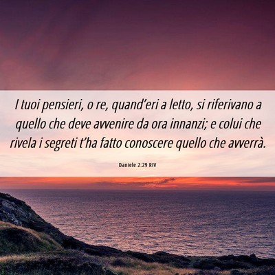 Picture 06 - Daniele 2:29 RIV - I tuoi pensieri, o re, quand’eri a letto, si - Bible Verse Picture