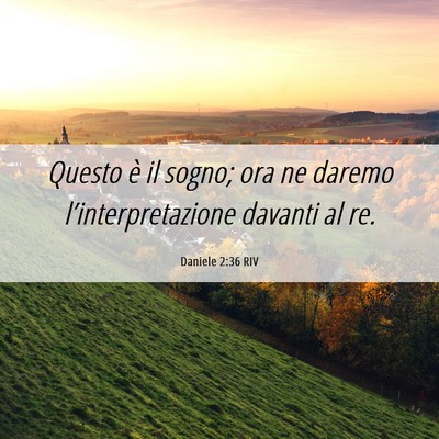Picture 06 - Daniele 2:36 RIV - Questo è il sogno; ora ne daremo - Bible Verse Picture