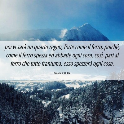 Picture 06 - Daniele 2:40 RIV - poi vi sarà un quarto regno, forte come il - Bible Verse Picture