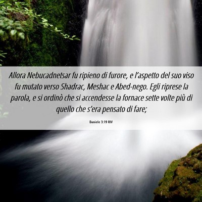 Picture 06 - Daniele 3:19 RIV - Allora Nebucadnetsar fu ripieno di furore, e - Bible Verse Picture