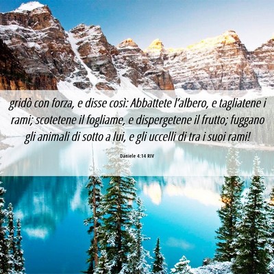 Picture 06 - Daniele 4:14 RIV - gridò con forza, e disse così: Abbattete - Bible Verse Picture