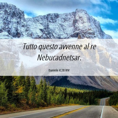 Picture 06 - Daniele 4:28 RIV - Tutto questo avvenne al re - Bible Verse Picture