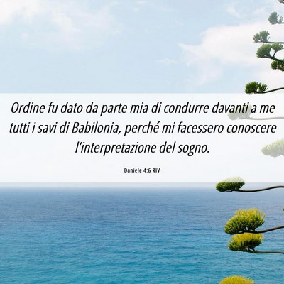 Picture 06 - Daniele 4:6 RIV - Ordine fu dato da parte mia di condurre davanti a - Bible Verse Picture