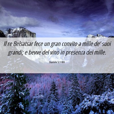 Picture 06 - Daniele 5:1 RIV - Il re Belsatsar fece un gran convito a mille - Bible Verse Picture