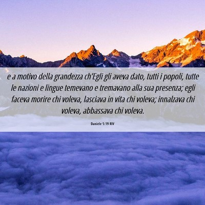 Picture 06 - Daniele 5:19 RIV - e a motivo della grandezza ch’Egli gli aveva - Bible Verse Picture