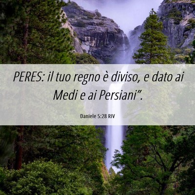 Picture 06 - Daniele 5:28 RIV - PERES: il tuo regno è diviso, e dato ai Medi e - Bible Verse Picture