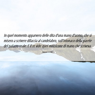 Picture 06 - Daniele 5:5 RIV - In quel momento apparvero delle dita d’una mano - Bible Verse Picture