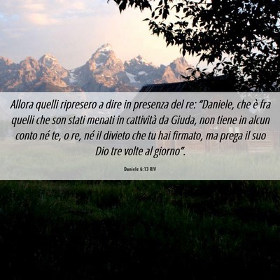 Picture 06 - Daniele 6:13 RIV - Allora quelli ripresero a dire in presenza del - Bible Verse Picture