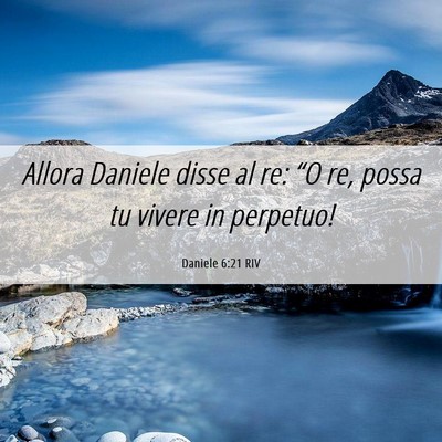 Picture 06 - Daniele 6:21 RIV - Allora Daniele disse al re: “O re, possa tu - Bible Verse Picture