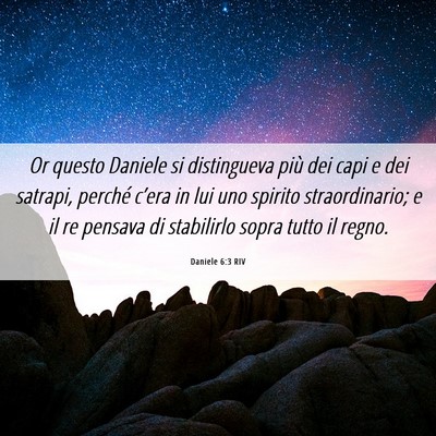 Picture 06 - Daniele 6:3 RIV - Or questo Daniele si distingueva più dei capi e - Bible Verse Picture