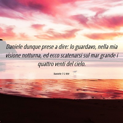 Picture 06 - Daniele 7:2 RIV - Daniele dunque prese a dire: Io guardavo, nella - Bible Verse Picture