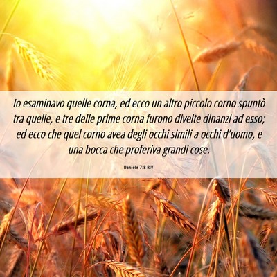 Picture 06 - Daniele 7:8 RIV - Io esaminavo quelle corna, ed ecco un altro - Bible Verse Picture