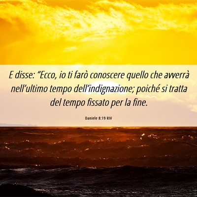 Picture 06 - Daniele 8:19 RIV - E disse: “Ecco, io ti farò conoscere quello - Bible Verse Picture