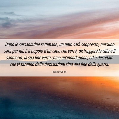 Picture 06 - Daniele 9:26 RIV - Dopo le sessantadue settimane, un unto sarà - Bible Verse Picture