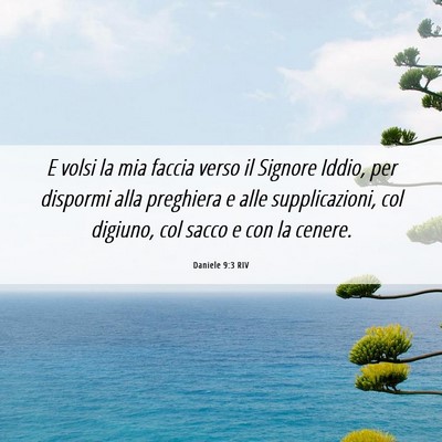Picture 06 - Daniele 9:3 RIV - E volsi la mia faccia verso il Signore Iddio, per - Bible Verse Picture