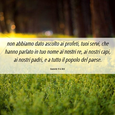 Picture 06 - Daniele 9:6 RIV - non abbiamo dato ascolto ai profeti, tuoi servi, - Bible Verse Picture