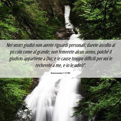 Picture 06 - Deuteronomio 1:17 RIV - Nei vostri giudizi non avrete riguardi personali; - Bible Verse Picture