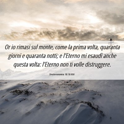 Picture 06 - Deuteronomio 10:10 RIV - Or io rimasi sul monte, come la prima volta, - Bible Verse Picture