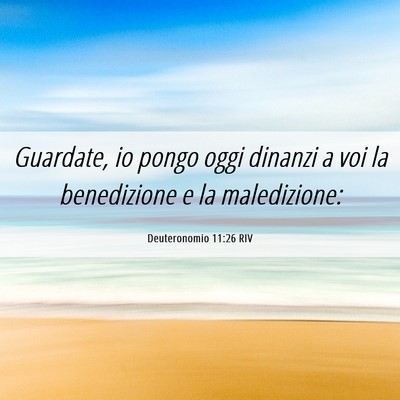 Picture 06 - Deuteronomio 11:26 RIV - Guardate, io pongo oggi dinanzi a voi la - Bible Verse Picture