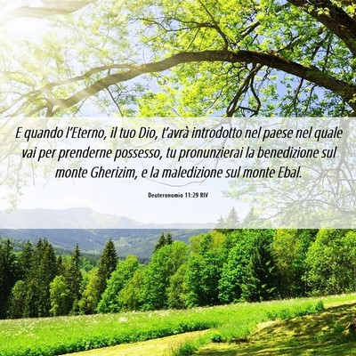 Picture 06 - Deuteronomio 11:29 RIV - E quando l’Eterno, il tuo Dio, t’avrà - Bible Verse Picture