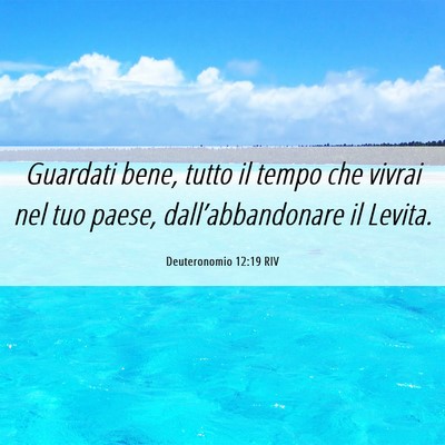 Picture 06 - Deuteronomio 12:19 RIV - Guardati bene, tutto il tempo che vivrai nel tuo - Bible Verse Picture