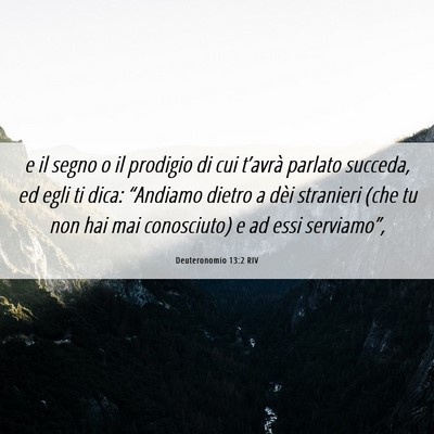 Picture 06 - Deuteronomio 13:2 RIV - e il segno o il prodigio di cui t’avrà parlato - Bible Verse Picture
